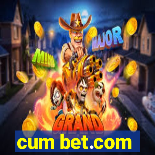 cum bet.com